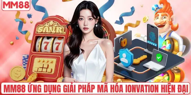 MM88 ứng dụng giải pháp mã hóa Ionvation hiện đại